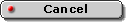 Cancel